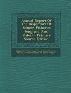 Annual Report of the Inspectors of Salmon Fisheries (England and Wales) - Primary Source Edition edito da Nabu Press