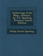 Gatherings from Many Authors, by P.S. Sparling di Philip Smith Sparling edito da Nabu Press