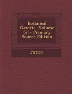 Botanical Gazette, Volume 57 - Primary Source Edition di Jstor edito da Nabu Press