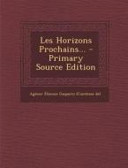 Les Horizons Prochains... - Primary Source Edition edito da Nabu Press