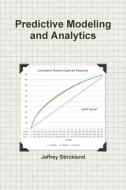 Predictive Modeling and Analytics di Jeffrey Strickland edito da Lulu Press, Inc.