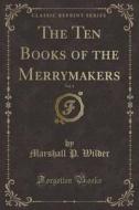 The Ten Books Of The Merrymakers, Vol. 1 (classic Reprint) di Marshall P Wilder edito da Forgotten Books