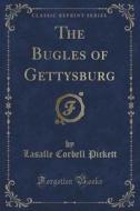 The Bugles Of Gettysburg (classic Reprint) di Lasalle Corbell Pickett edito da Forgotten Books