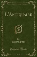 L'antiquaire (classic Reprint) di Sir Walter Scott edito da Forgotten Books