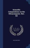 Scientific Computations On The Ultracomputer. Rev. Ed di Malvin H Kalos edito da Sagwan Press