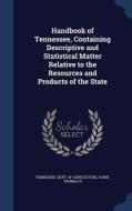 Handbook Of Tennessee, Containing Descriptive And Statistical Matter Relative To The Resources And Products Of The State di Paine Thomas H edito da Sagwan Press