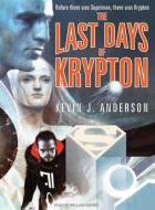 The Last Days of Krypton di Kevin J. Anderson edito da Tantor Media Inc