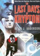 The Last Days of Krypton di Kevin J. Anderson edito da Tantor Media Inc