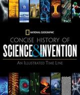 Concise History Of Science And Invention di National Geographic edito da National Geographic Society