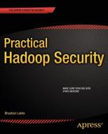 Practical Hadoop Security di Bhushan Lakhe edito da APRESS L.P.