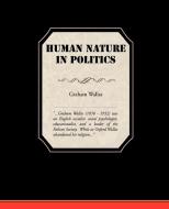 Human Nature In Politics di Graham Wallas edito da Book Jungle