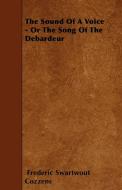 The Sound of a Voice - Or the Song of the Debardeur di Frederic Swartwout Cozzens edito da Ferrero Press