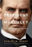 President McKinley: Architect of the American Century di Robert W. Merry edito da Simon & Schuster