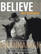 Believe: A Horseman's Journey di Buck Brannaman, William Reynolds edito da Tantor Audio