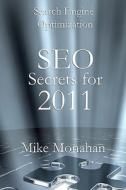Search Engine Optimization: Seo Secrets for 2011 di Mike Monahan edito da Createspace