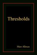 Thresholds di Allman Matt Allman, Matt Allman edito da Xlibris