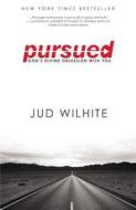 Pursued: God's Divine Obsession with You di Jud Wilhite edito da FAITHWORDS