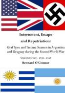 Internment, Escape and Repatriation Volume One 1939 - 1942 di Bernard O'Connor edito da Lulu.com