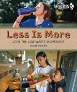 Less Is More: Join the Low-Waste Movement di Leah Payne edito da ORCA BOOK PUBL
