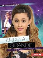 Ariana Grande: From Actress to Chart-Topping Singer di Heather E. Schwartz edito da Lerner Classroom