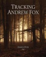 Tracking Andrew Fox di James Fox edito da Createspace