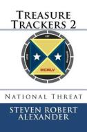 Treasure Trackers 2: National Threat di Steven Robert Alexander edito da Createspace