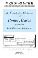 An Etymological Dictionary Of Persian, English And Other Indo-european Languages Vol 1 di Dr Ali Nourai edito da Xlibris Corporation