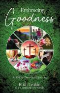 Embracing Goodness di Ruth Teakle edito da Word Alive Press