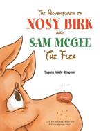 The Adventures Of Nosy Birk And Sam Mcgee di Tiyanna Knight-Chapman edito da Xlibris