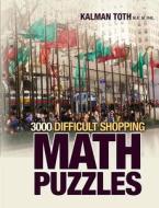 3000 Difficult Shopping Math Puzzles di Kalman Toth M. a. M. Phil edito da Createspace