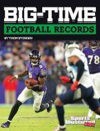 Big-Time Football Records di Thom Storden edito da CAPSTONE PR
