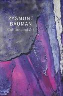 Culture And Art di Zygmunt Bauman, Dariusz Brezezi?ski, Thomas C. Campbell, Mark E. Davis, Jack Palmer edito da Polity Press