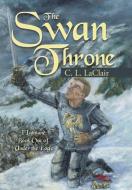 The Swan Throne di C. L. Laclair edito da Westbow Press