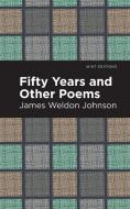 Fifty Years and Other Poems di James Weldon Johnson edito da Mint Editions
