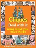 Cliques: Deal with It Using What You Have Inside di Kat Mototsune edito da JAMES LORIMER