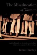 The Miseducation of Women di James Tooley edito da Ivan R. Dee Publisher