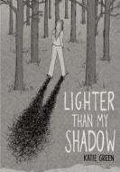 Lighter Than My Shadow di Katie Green edito da Soft Skull Press