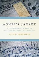 Agnes's Jacket: A Psychologist's Search for the Meanings of Madness di Gail A. Hornstein edito da Rodale Press