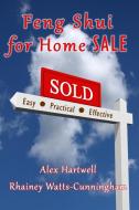 Feng Shui for Home Sale di Rhainey Watts-Cunningham, Alex Hartwell edito da HenschelHAUS Publishing, Inc.