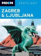 Moon Spotlight Zagreb And Ljubljana di Shann Fountain Culo edito da Avalon Travel Publishing