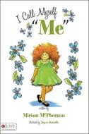 I Call Myself "Me" di Miriam McPherson edito da Tate Publishing & Enterprises