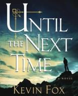 Until the Next Time di Kevin Fox edito da Highbridge Company
