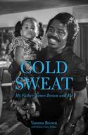 Cold Sweat di Yamma Brown, Robin Gaby Fisher edito da Chicago Review Press