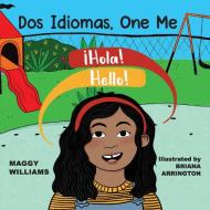 Dos Idiomas, One Me: A Bilingual Reader di MAGGY WILLIAMS edito da Lightning Source Uk Ltd