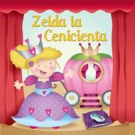 Zelda la Cenicienta = Cinderella Zelda di Robin Koontz edito da Little Birdie Books