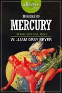 Minions of Mercury di William Gray Beyer edito da LIGHTNING SOURCE INC