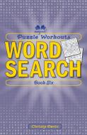 Puzzle Workouts: Word Search (Book Six) di Christy Davis, Terry Stickels edito da IMAGINE PUB INC