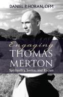 Engaging Thomas Merton: Spirituality, Justice, and Racism di Daniel Horan edito da ORBIS BOOKS