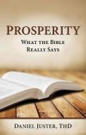 Prosperity - What the Bible Really Says di Daniel C. Juster edito da CREATION HOUSE