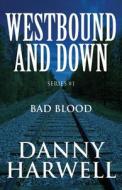 Westbound And Down Series #1 di Danny Harwell edito da Publishamerica